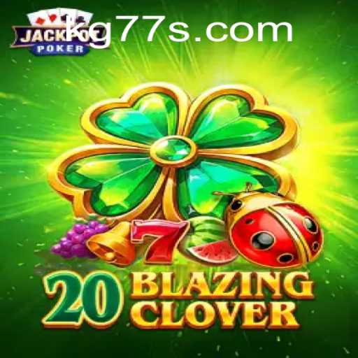 Unlock the Thrill of 20BlazingClover with KG77: Everything You Need to Know