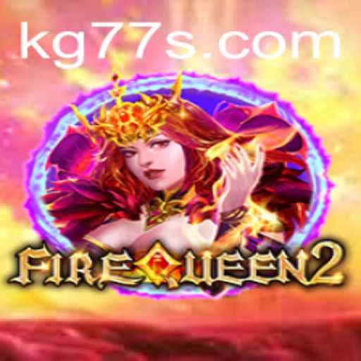 The Enchanting World of FireQueen2: A Comprehensive Guide